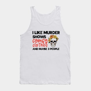 Murder Shows, Comfy Clothes, and My Inner Circle - Embrace Your Unique Preferences T-Shirt Tank Top